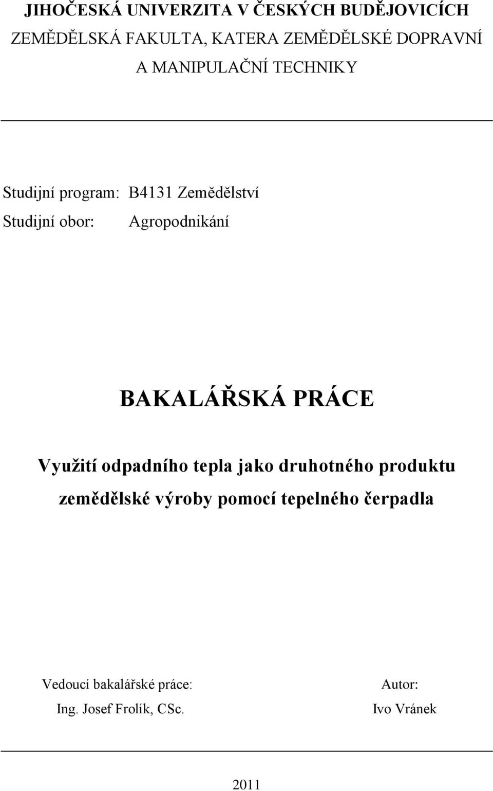 BAKALÁŘSKÁ PRÁCE Využití odpadního tepla jako druhotného produktu zemědělské výroby pomocí