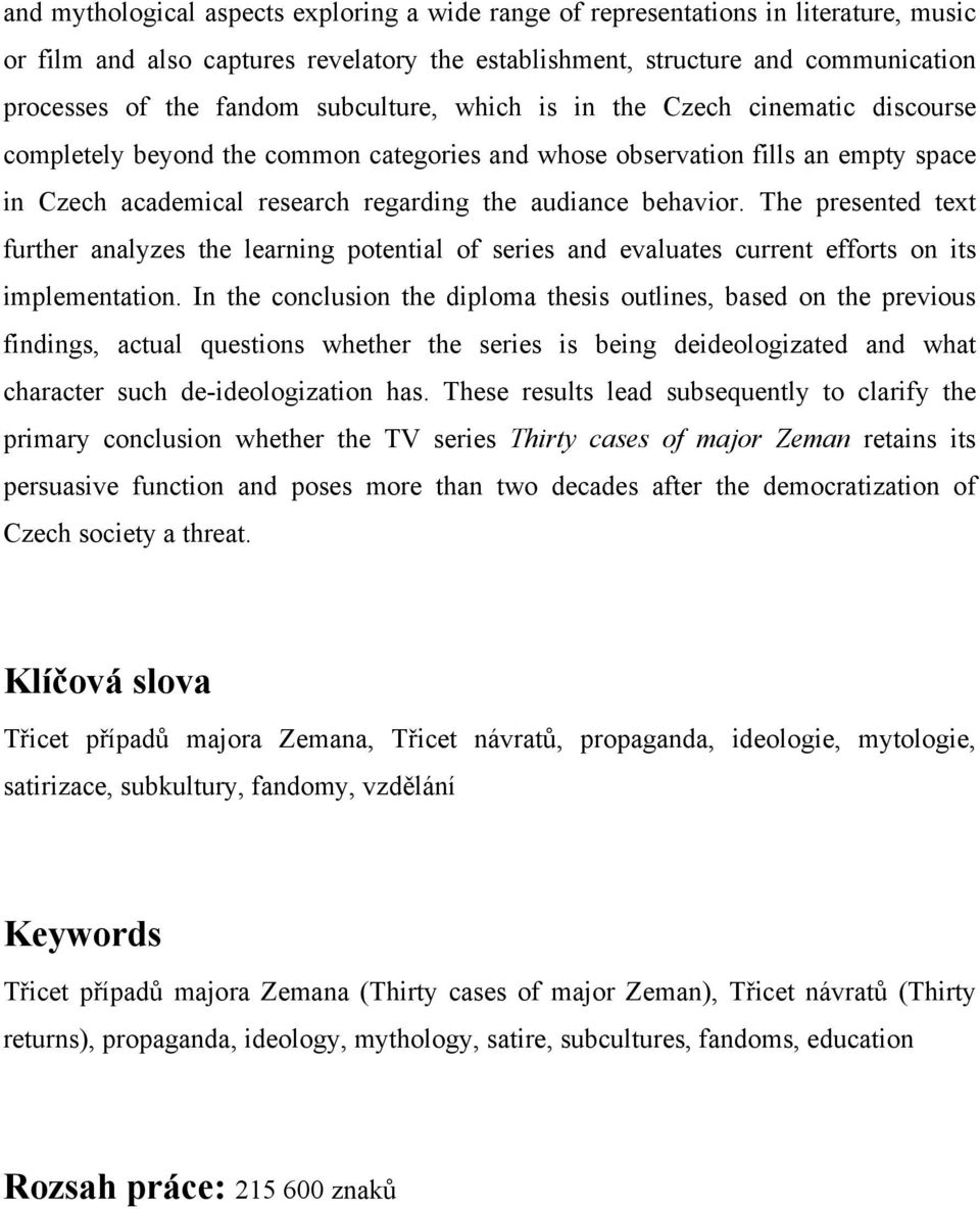 The presented text further analyzes the learning potential of series and evaluates current efforts on its implementation.