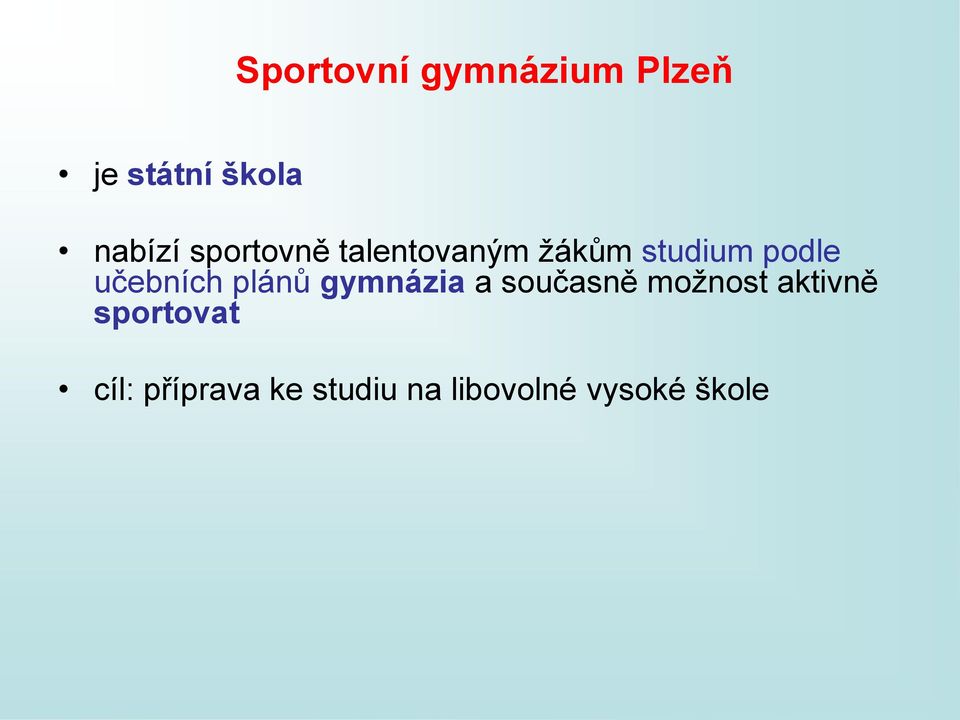 učebních plánů gymnázia a současně možnost aktivně