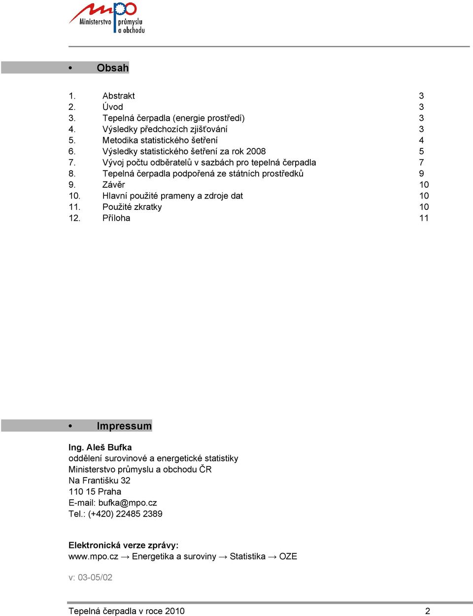 Hlavní použité prameny a zdroje dat 10 11. Použité zkratky 10 12. Příloha 11 Impressum Ing.