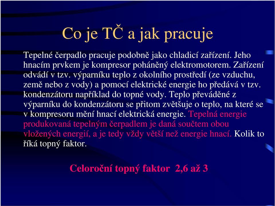 kondenzátoru například do topné vody.