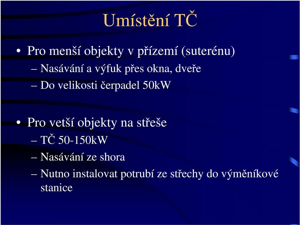 50kW Pro vetší objekty na střeše TČ 50-150kW Nasávání ze