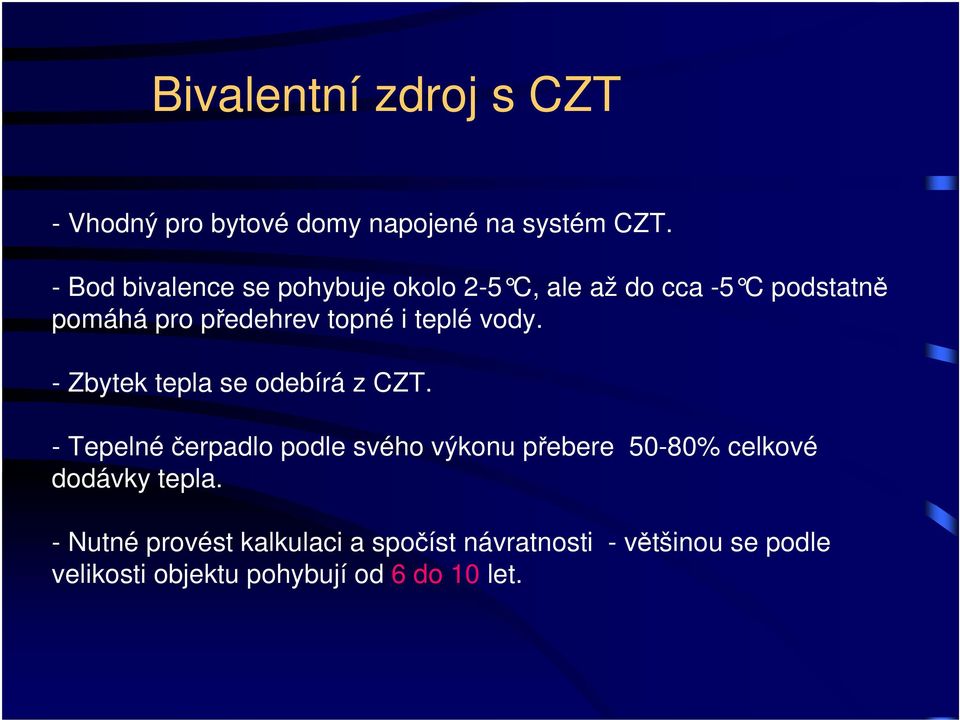 teplé vody. - Zbytek tepla se odebírá z CZT.
