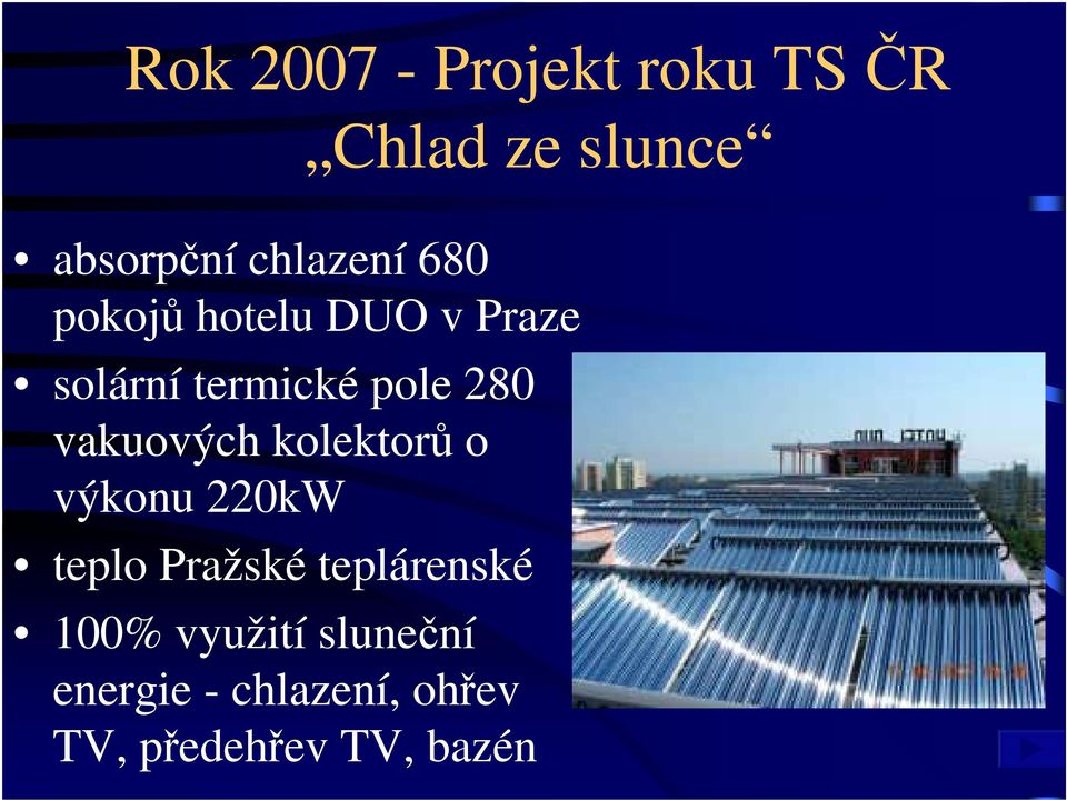 280 vakuových kolektorů o výkonu 220kW teplo Pražské