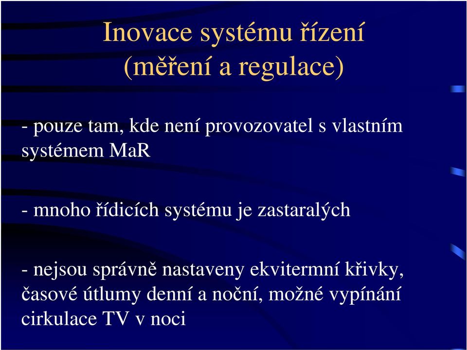 systému je zastaralých - nejsou správně nastaveny ekvitermní