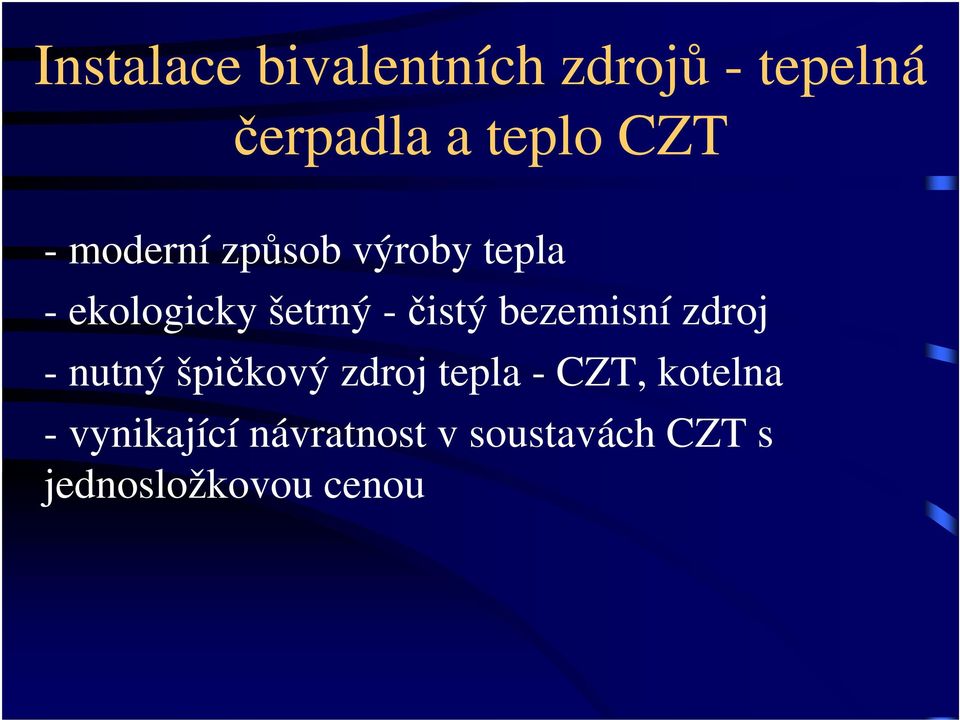 bezemisní zdroj - nutný špičkový zdroj tepla - CZT, kotelna