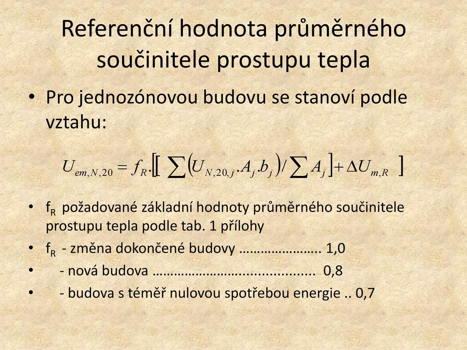 / f R požadované základní hodnoty průměrného součinitele prostupu tepla podle tab.