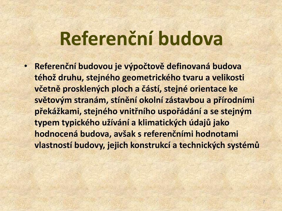 přírodními překážkami, stejného vnitřního uspořádání a se stejným typem typického užívání a klimatických údajů