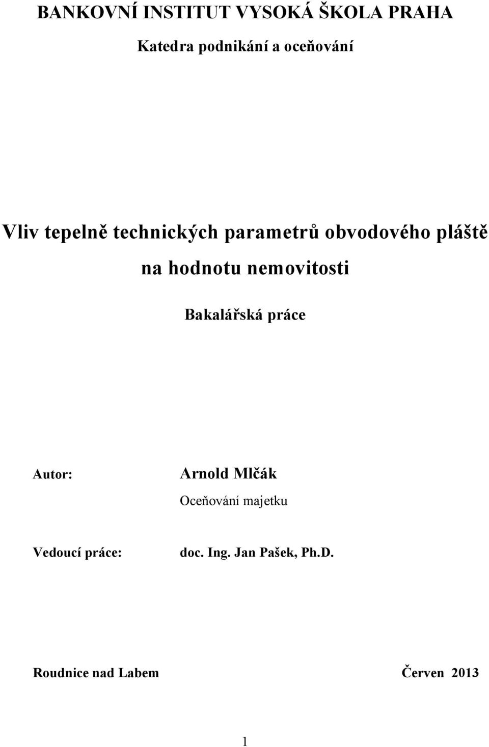 nemovitosti Bakalářská práce Autor: Arnold Mlčák Oceňování majetku