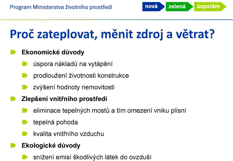 zvýšení hodnoty nemovitosti Zlepšení vnitřního prostředí eliminace tepelných