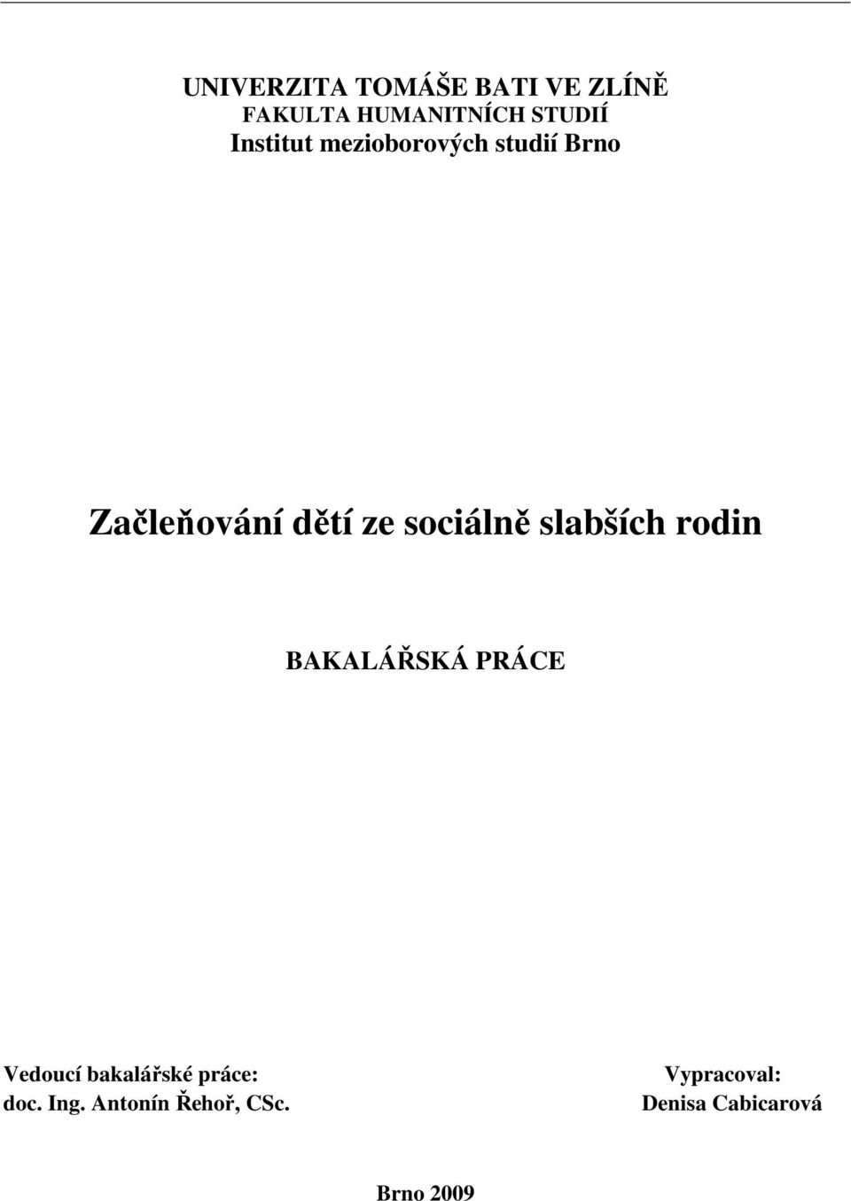 sociálně slabších rodin BAKALÁŘSKÁ PRÁCE Vedoucí bakalářské