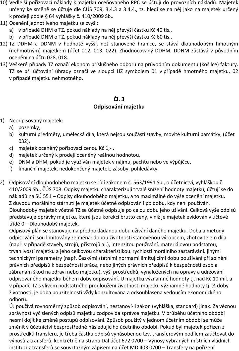 , b) v případě DNM o TZ, pokud náklady na něj převýší částku Kč 60 tis.