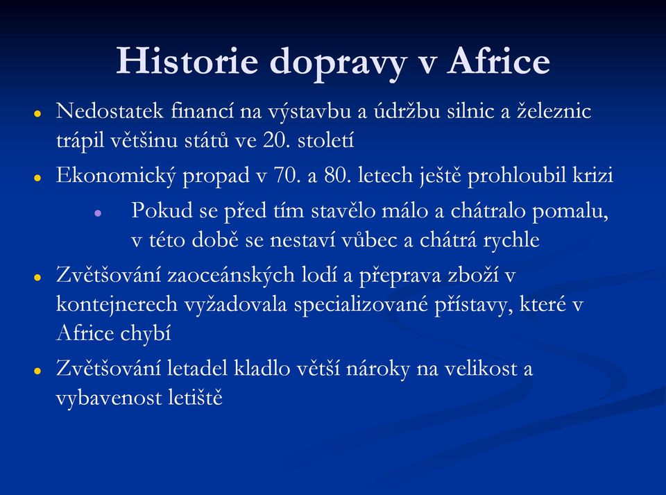 letech ještě prohloubil krizi Pokud se před tím stavělo málo a chátralo pomalu, v této době se nestaví vůbec a