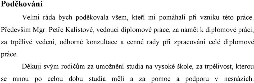 konzultace a cenné rady při zpracování celé diplomové práce.