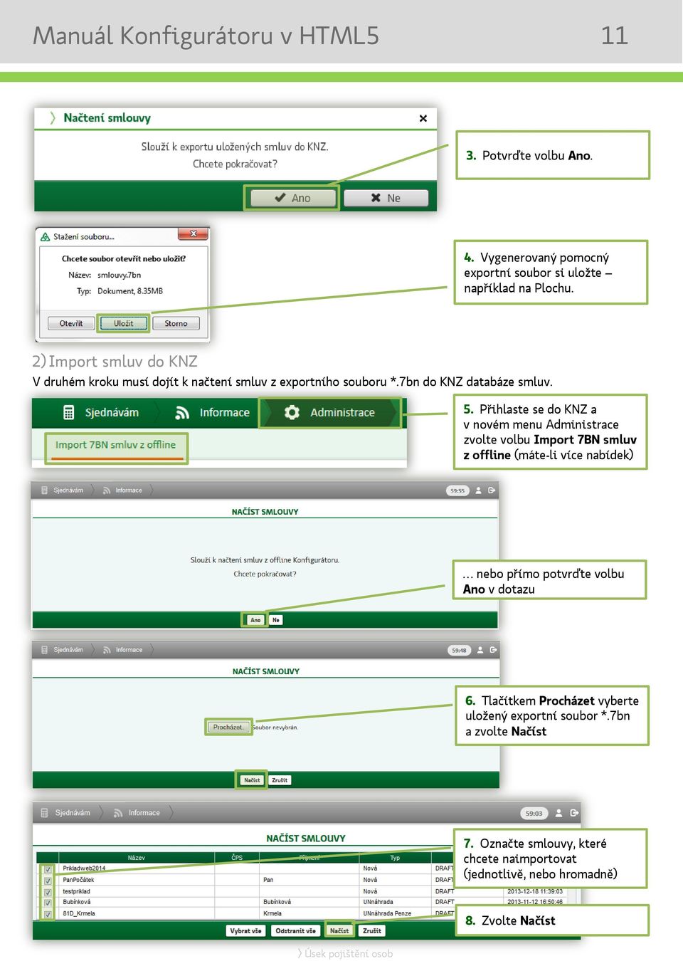 Přihlaste se do KNZ a v novém menu Administrace zvolte volbu Import 7BN smluv z offline (máte-li více nabídek) nebo přímo potvrďte volbu