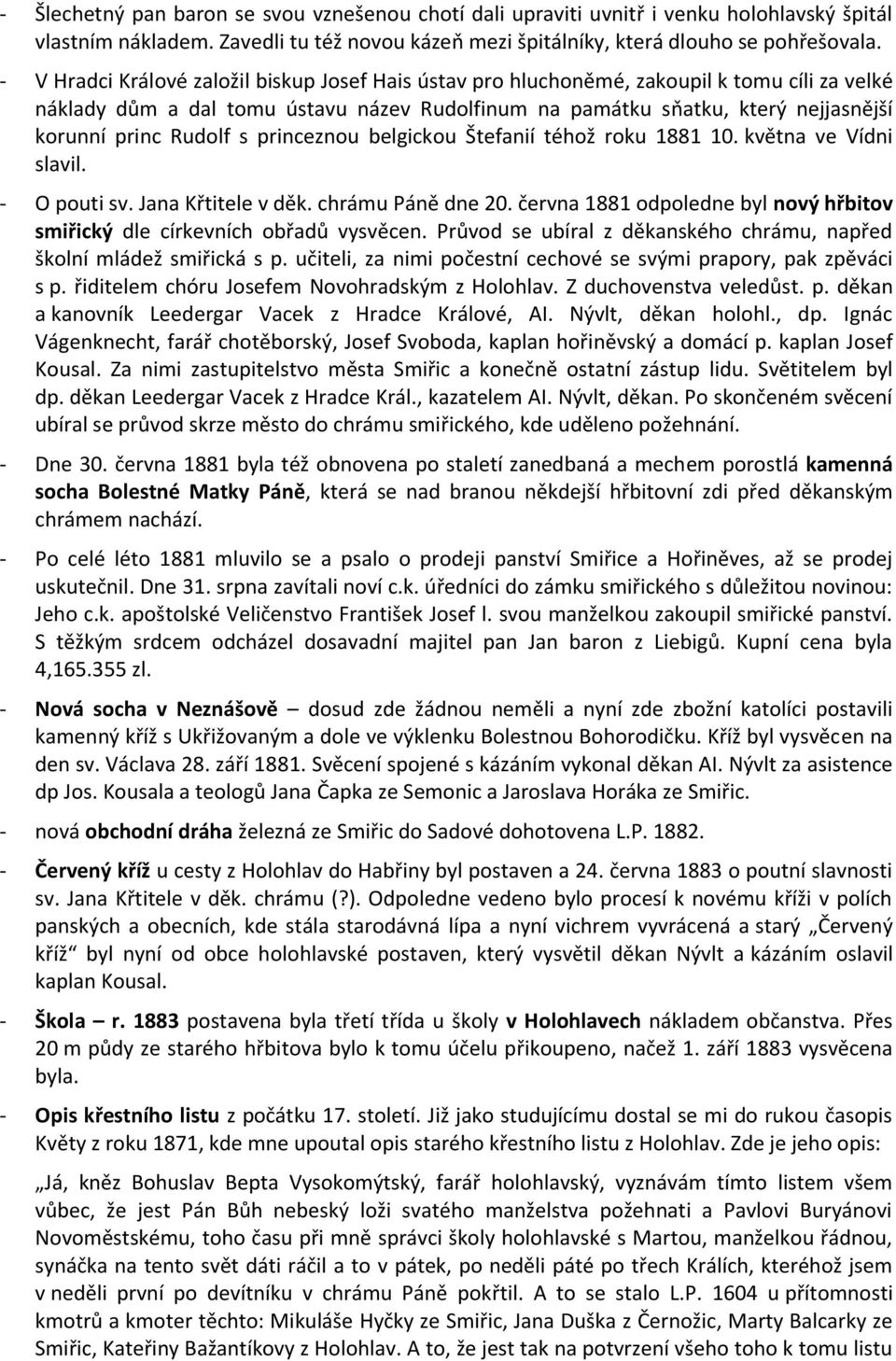 Rudolf s princeznou belgickou Štefanií téhož roku 1881 10. května ve Vídni slavil. - O pouti sv. Jana Křtitele v děk. chrámu Páně dne 20.