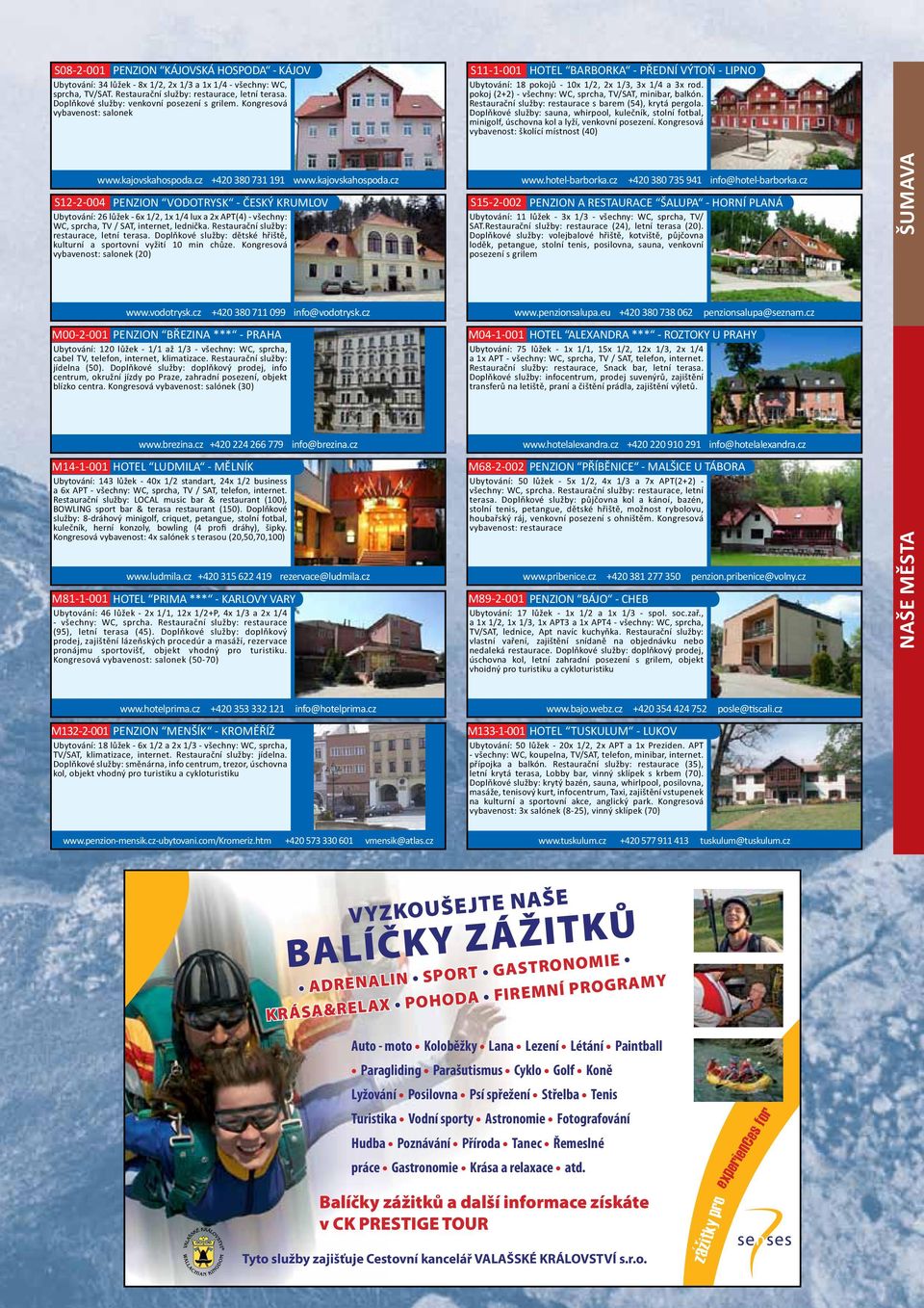 pokoj (2+2) - všechny: WC, sprcha, TV/SAT, minibar, balkón. Restaurační služby: restaurace s barem (54), krytá pergola.