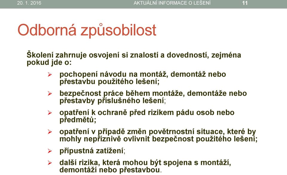 pochopení návodu na montáž, demontáž nebo přestavbu použitého lešení; bezpečnost práce během montáže, demontáže nebo přestavby