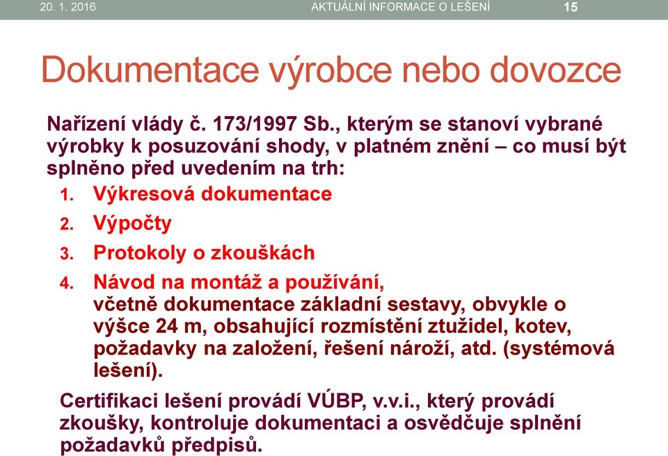 Výpočty 3. Protokoly o zkouškách 4.