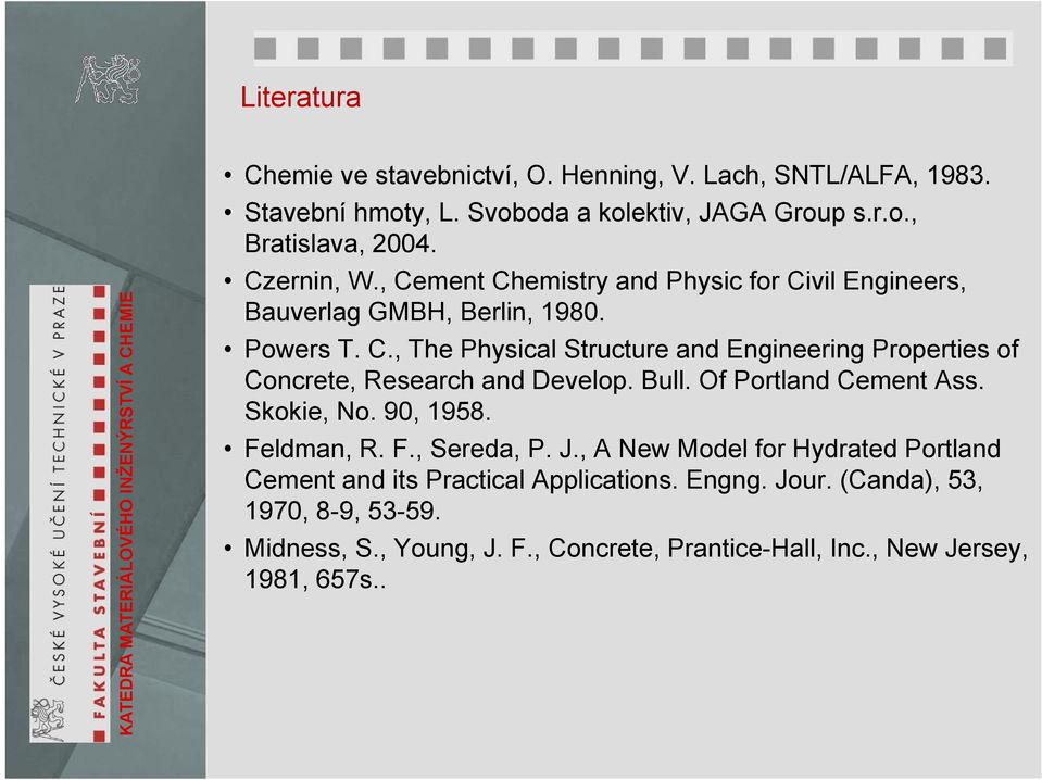 Bull. Of Portland Cement Ass. Skokie, No. 90, 1958. Feldman, R. F., Sereda, P. J., A New Model for Hydrated Portland Cement and its Practical Applications.