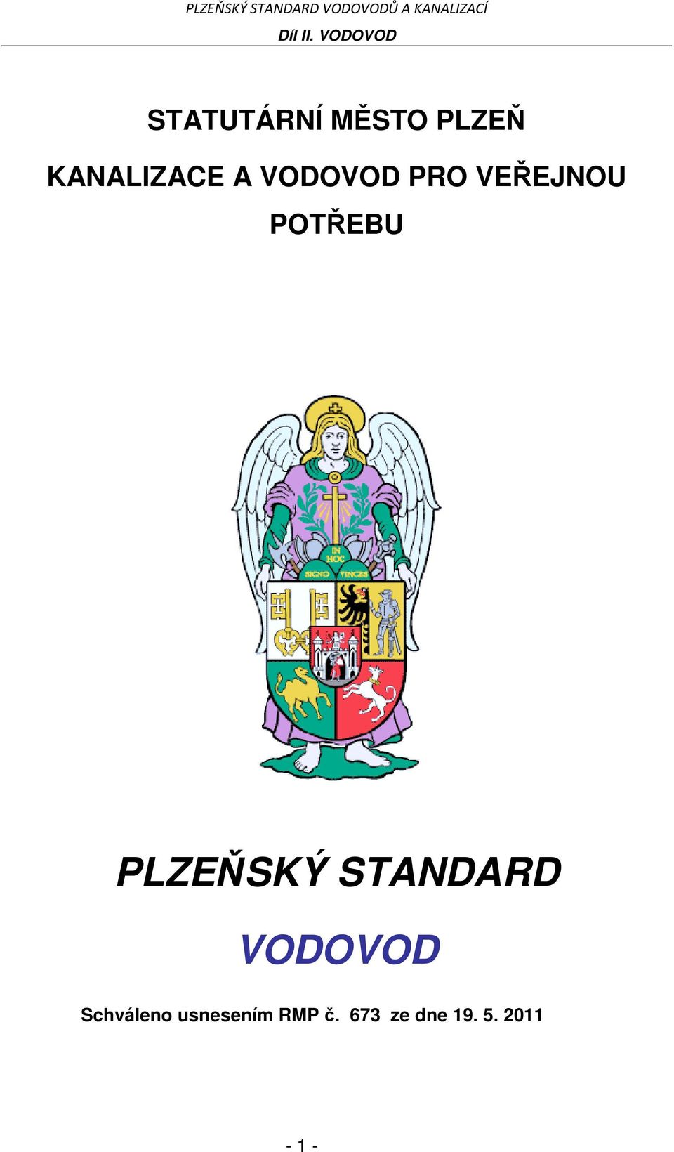 PLZEŇSKÝ STANDARD VODOVOD Schváleno