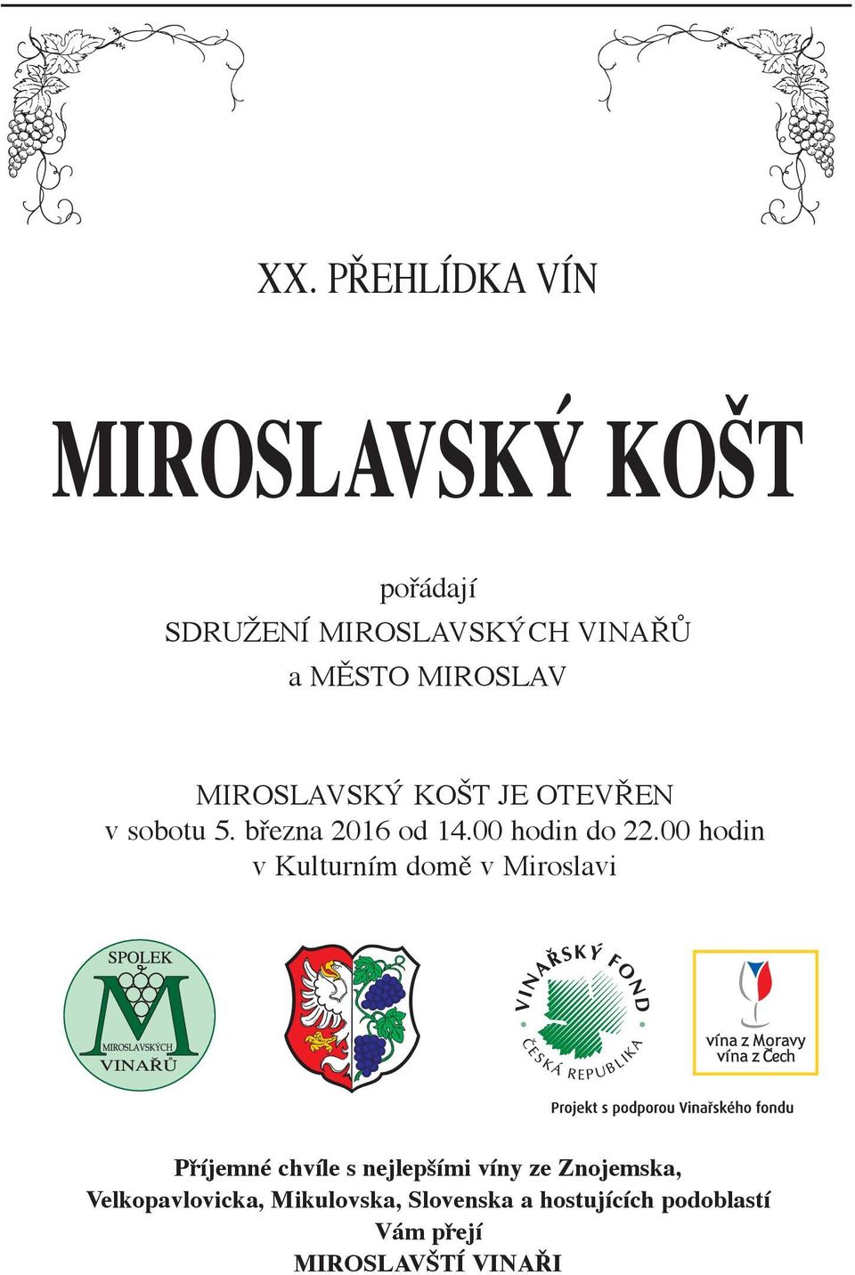 00 hodin v Kulturním domě v miroslavi Příjemné chvíle s nejlepšími víny ze Znojemska,