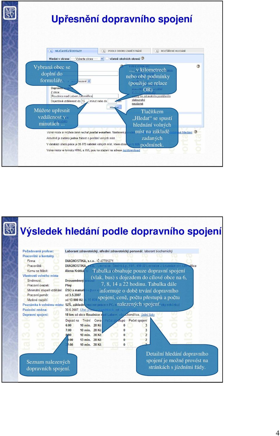 .. Tlačítkem Hledat se spustí hlednání volných míst na základě zadaných podmínek.