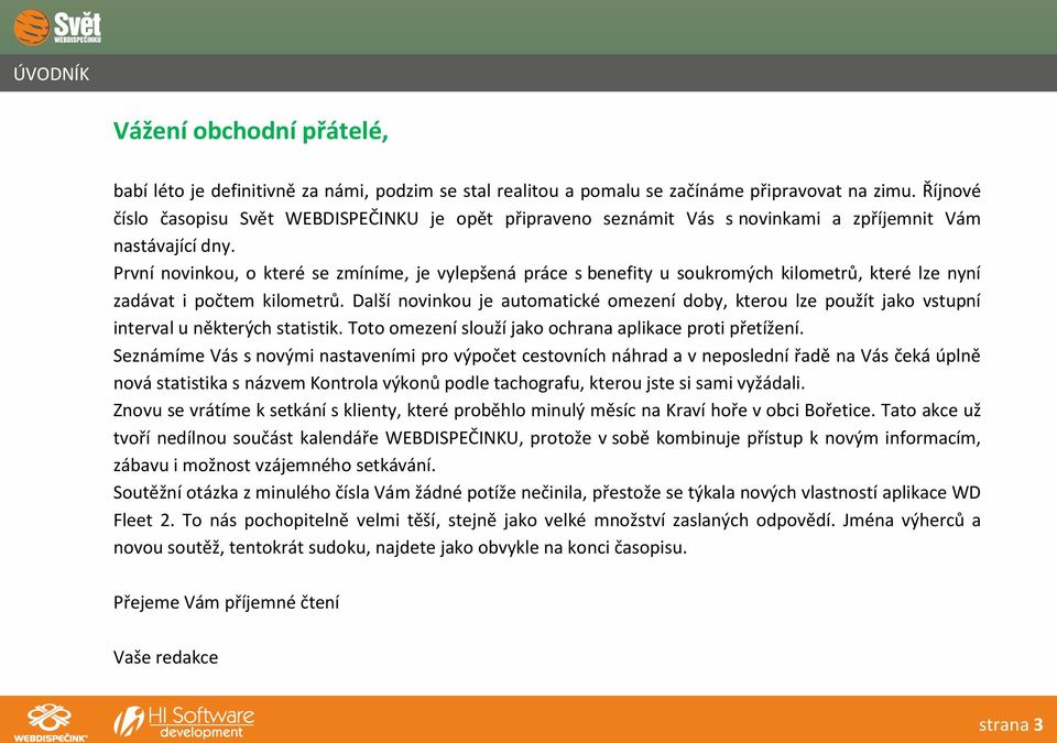 První novinkou, o které se zmíníme, je vylepšená práce s benefity u soukromých kilometrů, které lze nyní zadávat i počtem kilometrů.