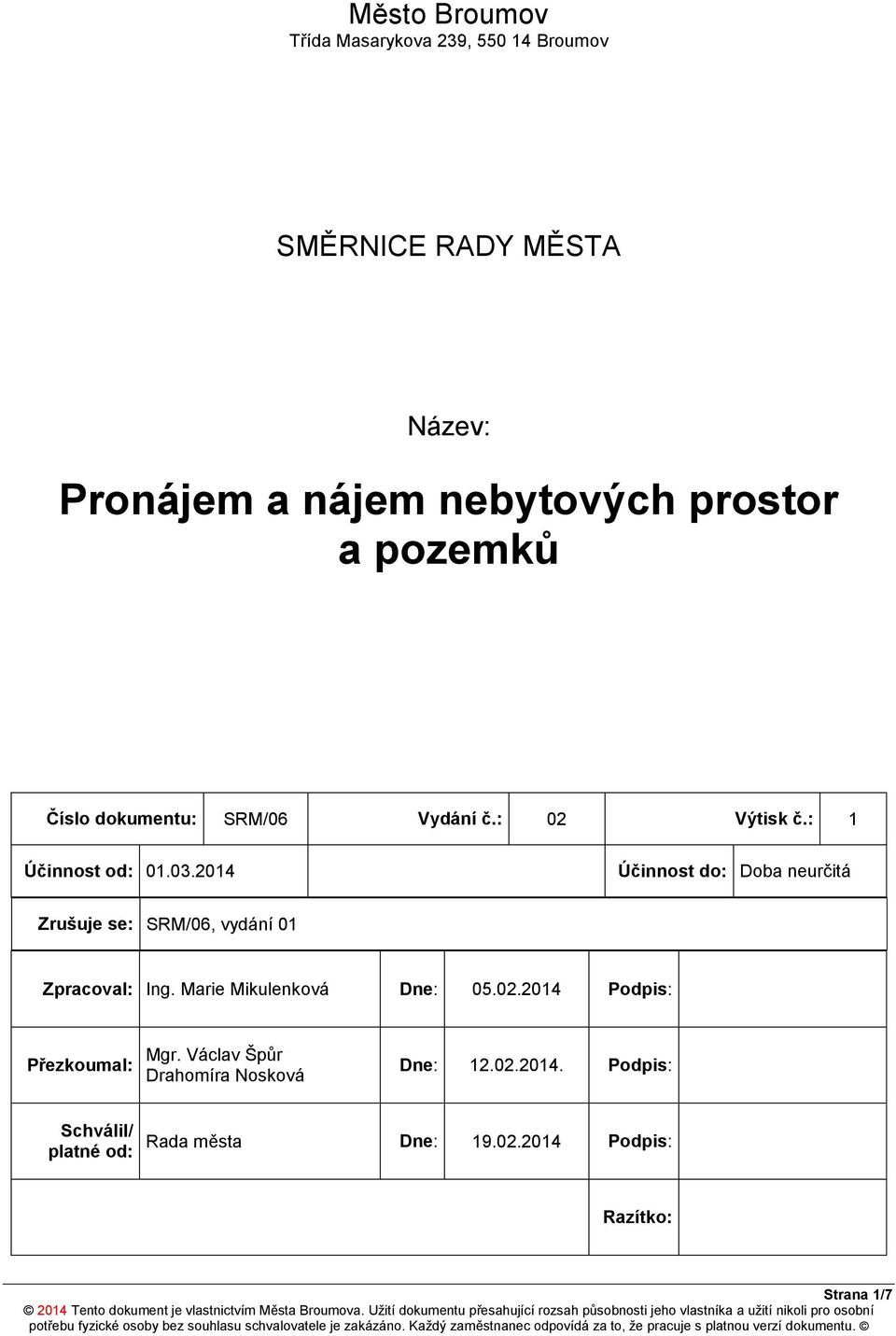 2014 Účinnost do: Doba neurčitá Zrušuje se: SRM/06, vydání 01 Zpracoval: Ing. Marie Mikulenková Dne: 05.02.