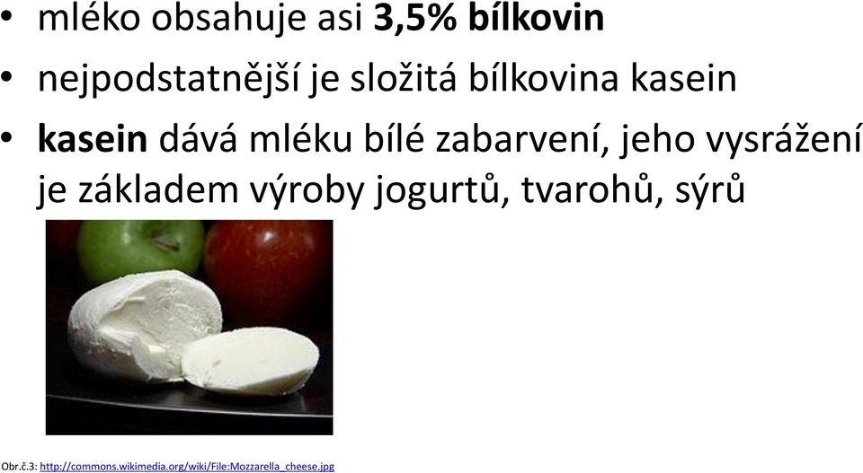 vysrážení je základem výroby jogurtů, tvarohů, sýrů Obr.č.