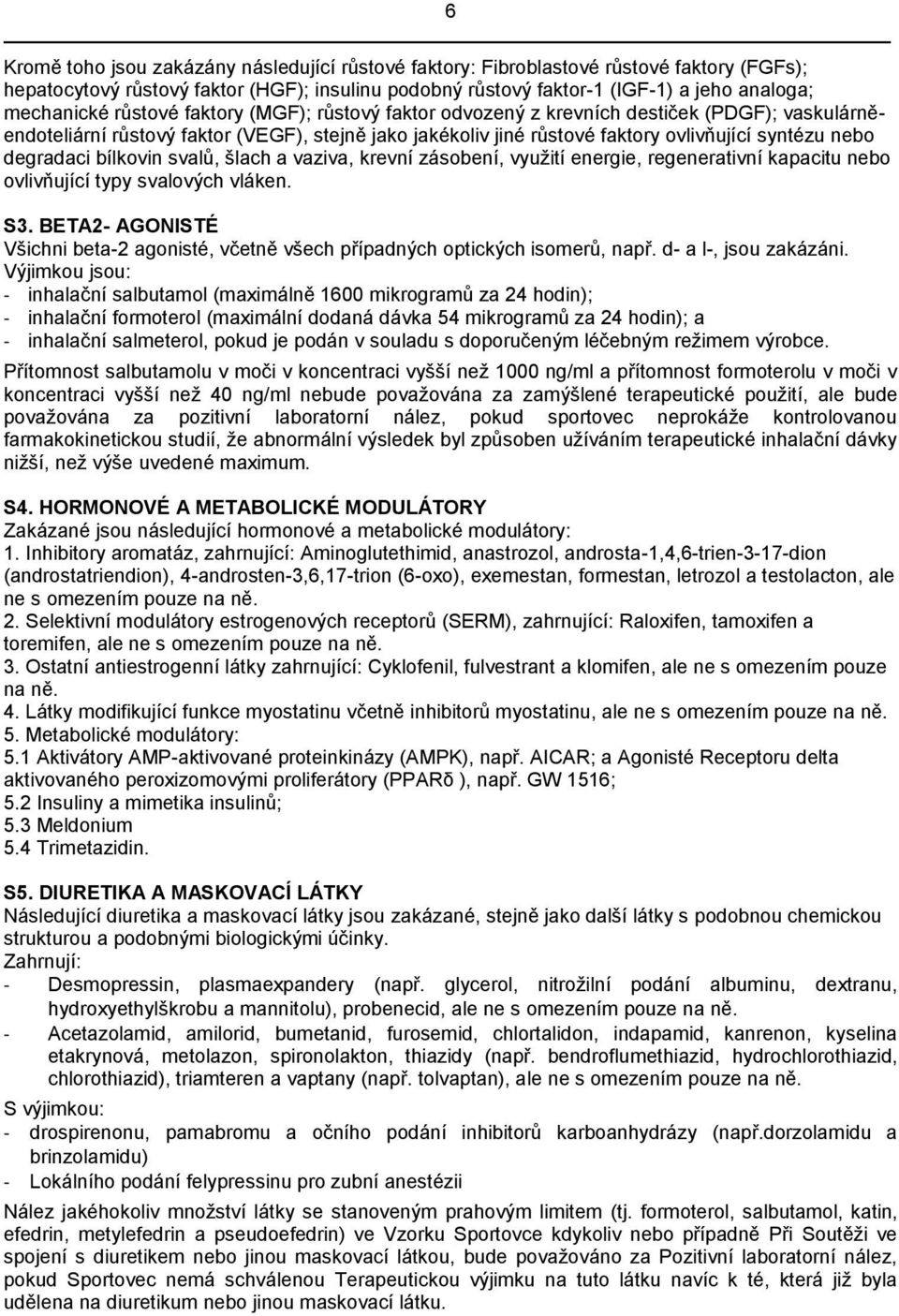 bílkovin svalů, šlach a vaziva, krevní zásobení, využití energie, regenerativní kapacitu nebo ovlivňující typy svalových vláken. S3.