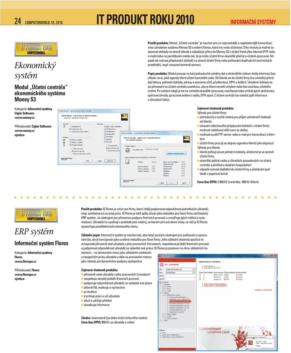 cz Použití produktu: Modul Účetní centrála je navržen pro co nejsnadnější a nejefektivnější komunikaci mezi uživatelem systému Money S3 a externí firmou, která mu vede účetnictví.