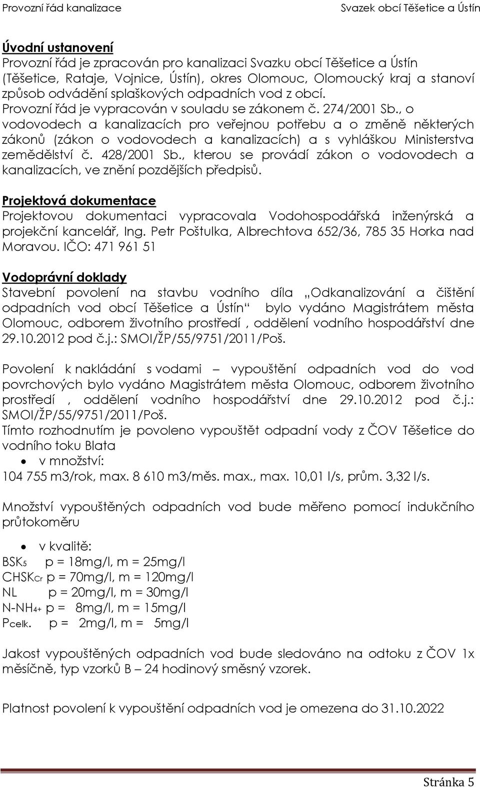 , o vodovodech a kanalizacích pro veřejnou potřebu a o změně některých zákonů (zákon o vodovodech a kanalizacích) a s vyhláškou Ministerstva zemědělství č. 428/2001 Sb.