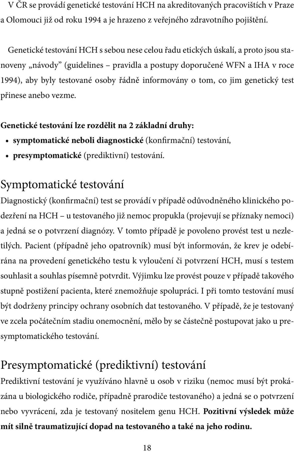 informovány o tom, co jim genetický test přinese anebo vezme.