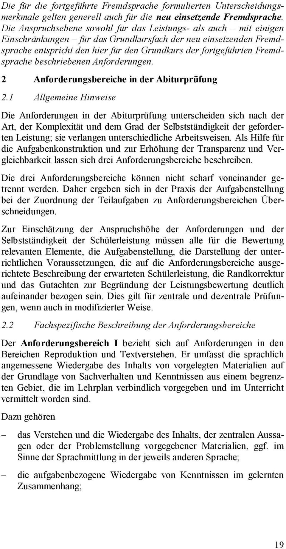 Fremdsprache beschriebenen Anforderungen. 2 Anforderungsbereiche in der Abiturprüfung 2.