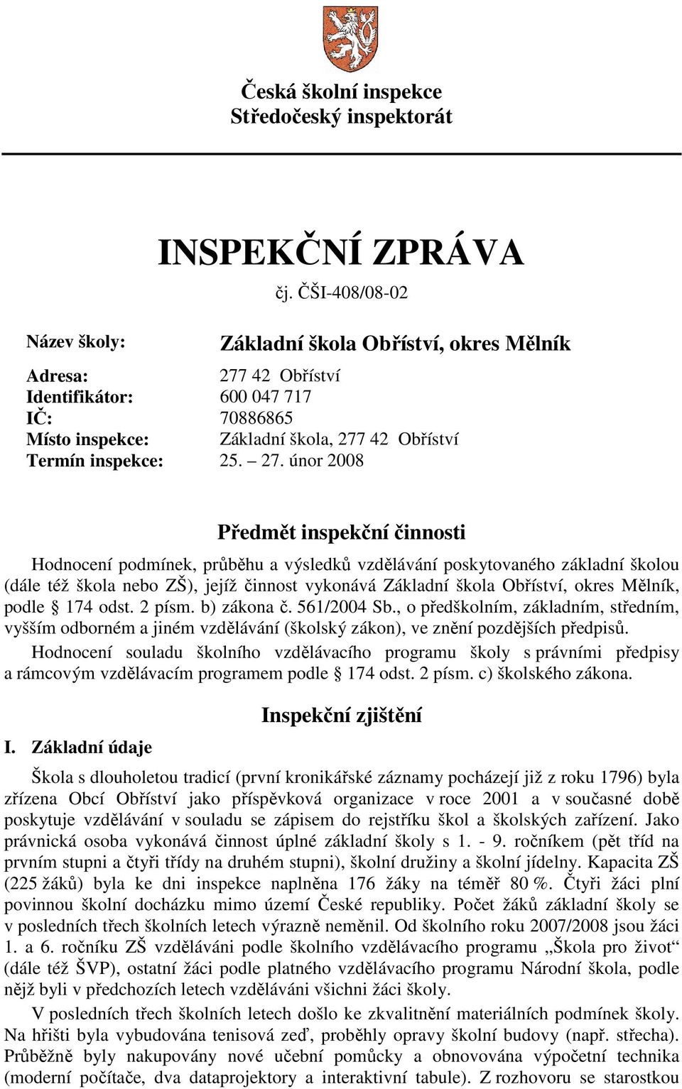 42 Obříství Identifikátor: 600 047 717 IČ: 70886865 Místo inspekce: Základní škola, 277