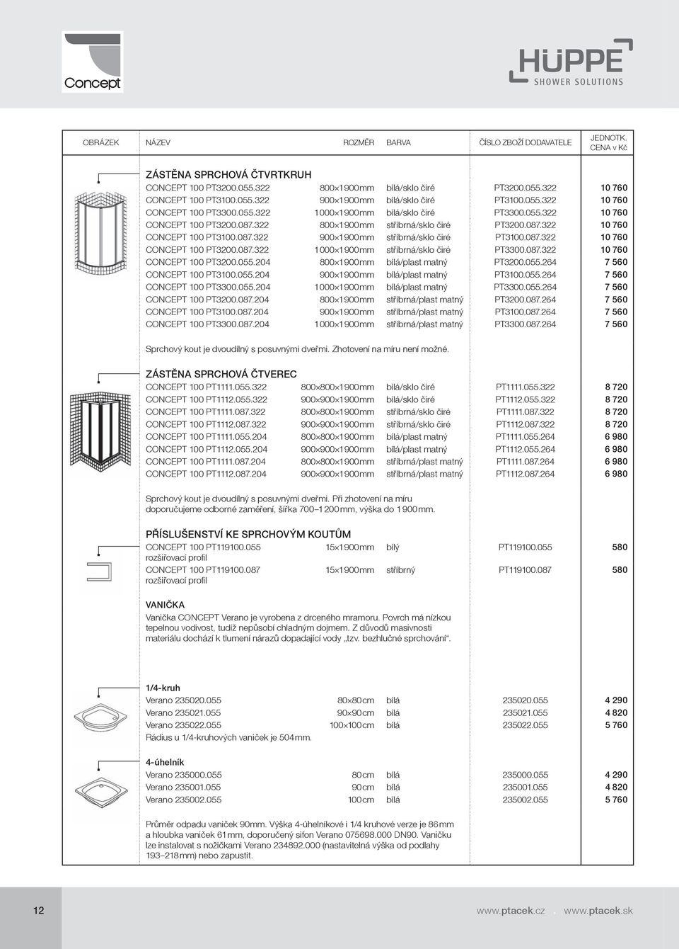 087.322 10 760 CONCEPT 100 PT3200.087.322 1000 1 900 mm stříbrná/sklo čiré PT3300.087.322 10 760 CONCEPT 100 PT3200.055.204 800 1 900 mm bílá/plast matný PT3200.055.264 7 560 CONCEPT 100 PT3100.055.204 900 1 900 mm bílá/plast matný PT3100.