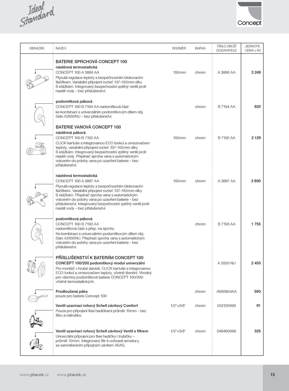 podomítková páková CONCEPT 100 B 7194 AA nadomítková část chrom B 7194 AA 920 ke kombinaci s univerzálním podomítkovým dílem obj. číslo A2650NU bez příslušenství.