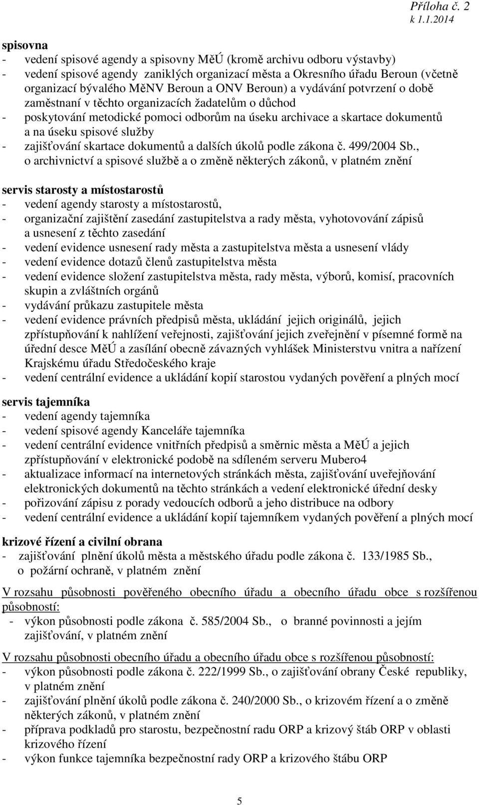 zajišťování skartace dokumentů a dalších úkolů podle zákona č. 499/2004 Sb.