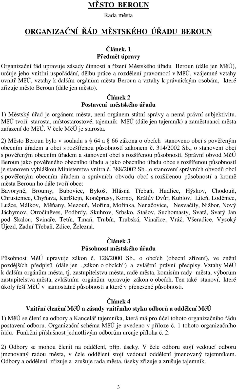uvnitř MěÚ, vztahy k dalším orgánům města Beroun a vztahy k právnickým osobám, které zřizuje město Beroun (dále jen město).