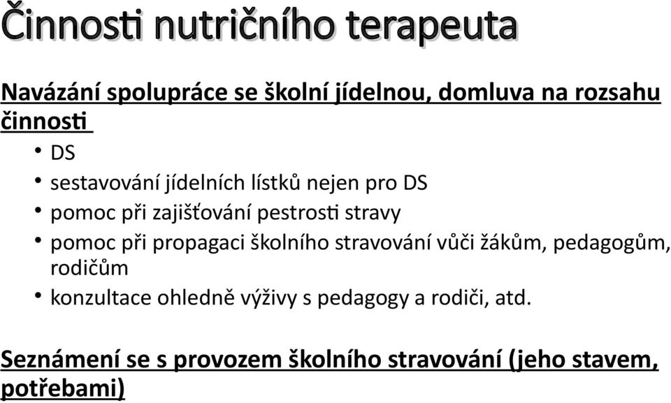 pomoc při propagaci školního stravování vůči žákům, pedagogům, rodičům konzultace ohledně