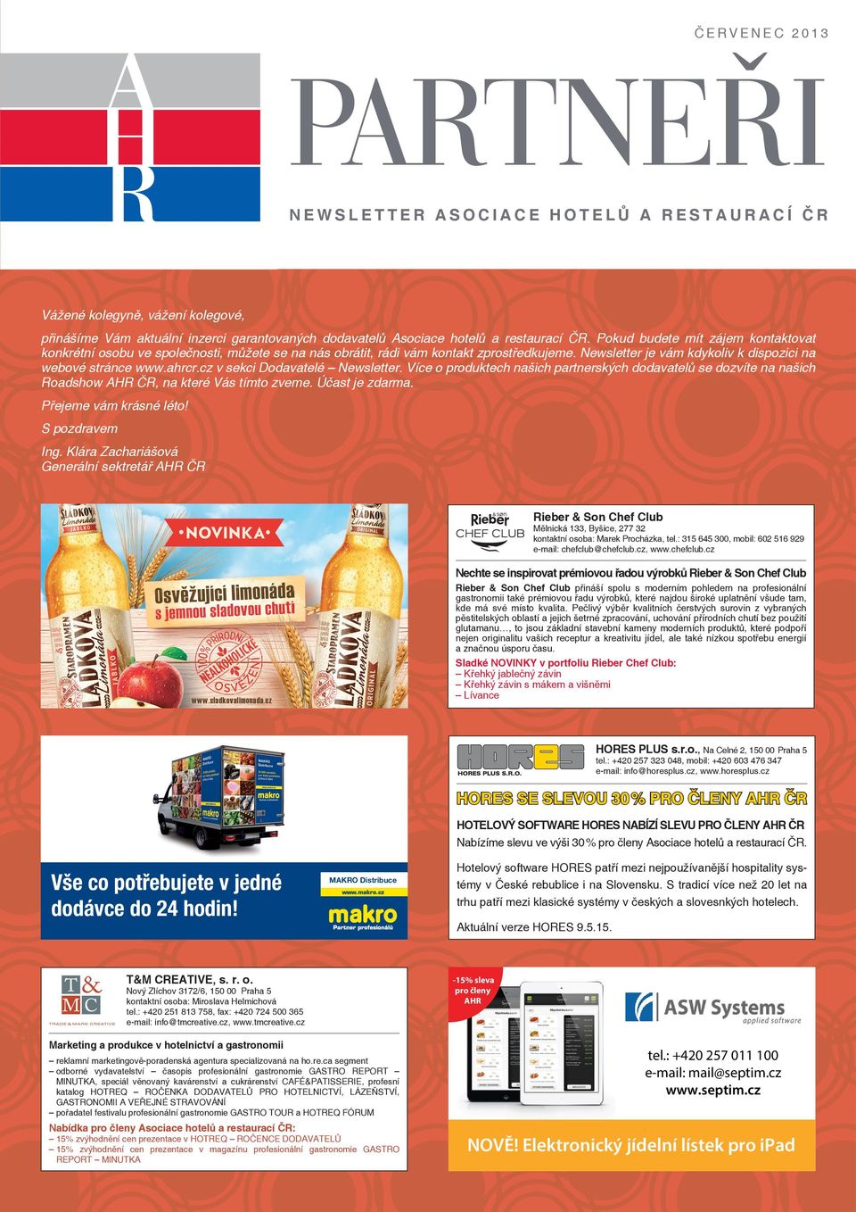 Newsletter je vám kdykoliv k dispozici na webové stránce www.ahrcr.cz v sekci Dodavatelé Newsletter.