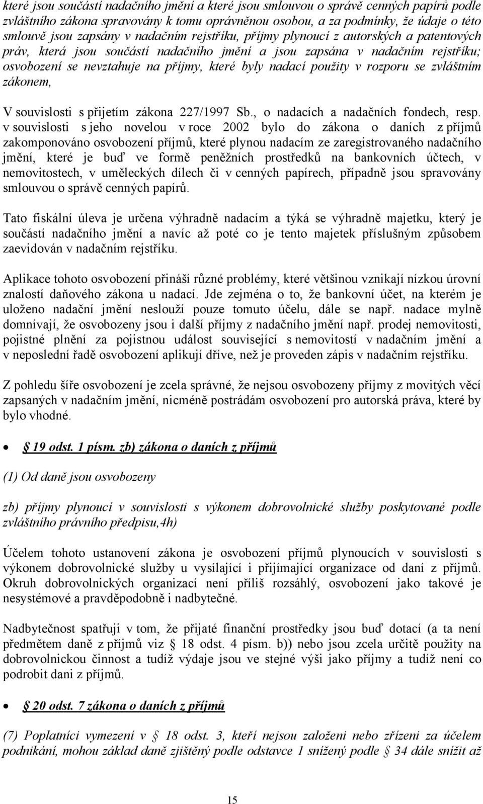 použity v rozporu se zvláštním zákonem, V souvislosti s přijetím zákona 227/1997 Sb., o nadacích a nadačních fondech, resp.