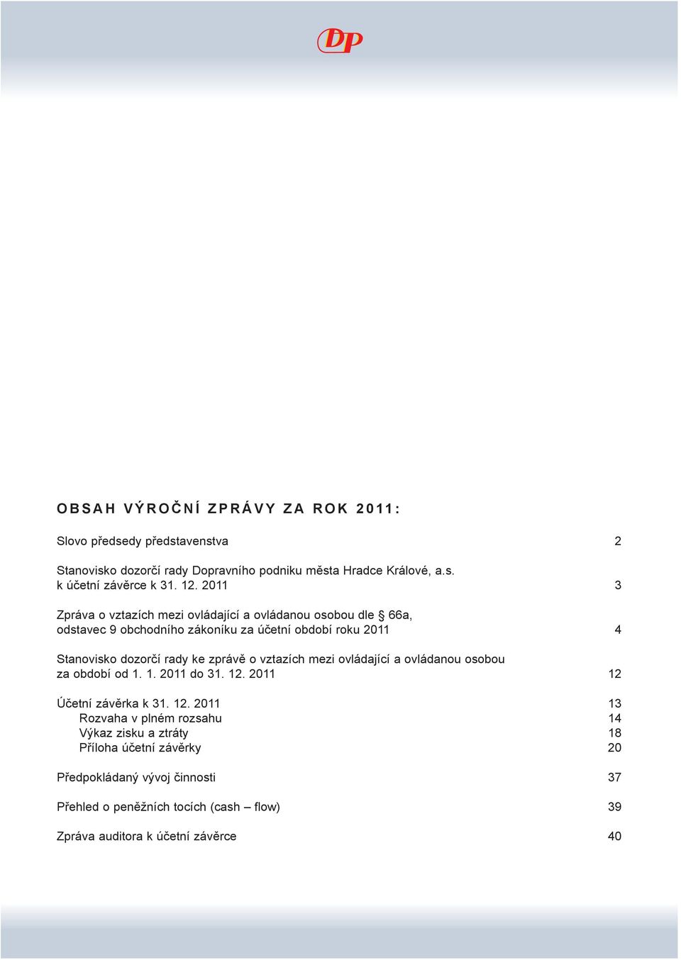 ke zprávě o vztazích mezi ovládající a ovládanou osobou za období od 1. 1. 2011 do 31. 12.