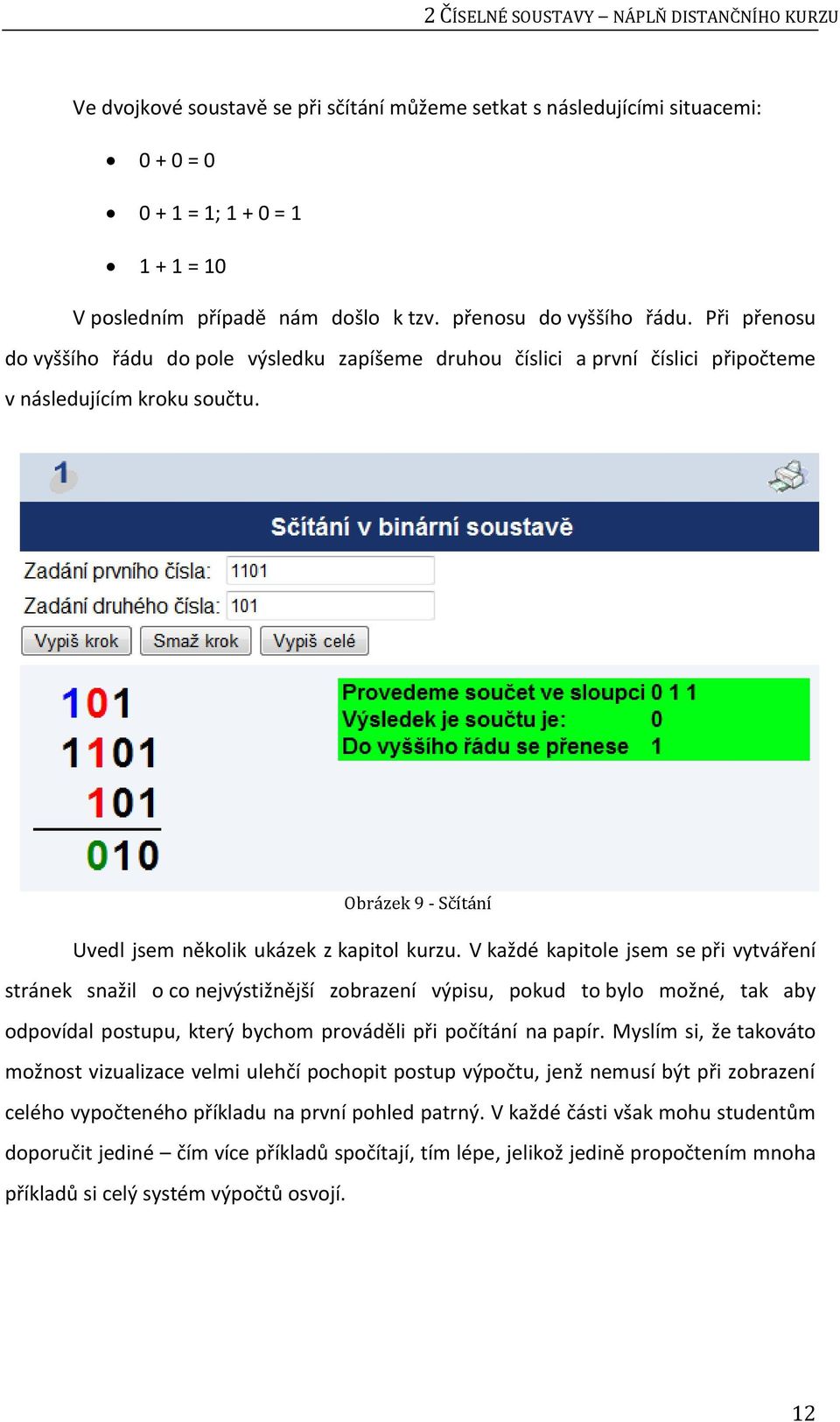 Obrázek 9 - Sčítání Uvedl jsem několik ukázek z kapitol kurzu.
