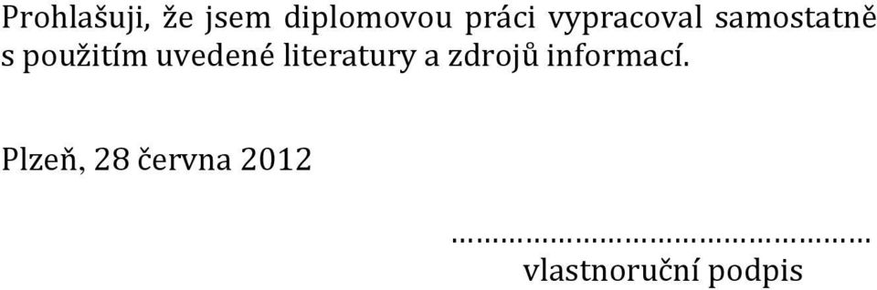 uvedené literatury a zdrojů informací.