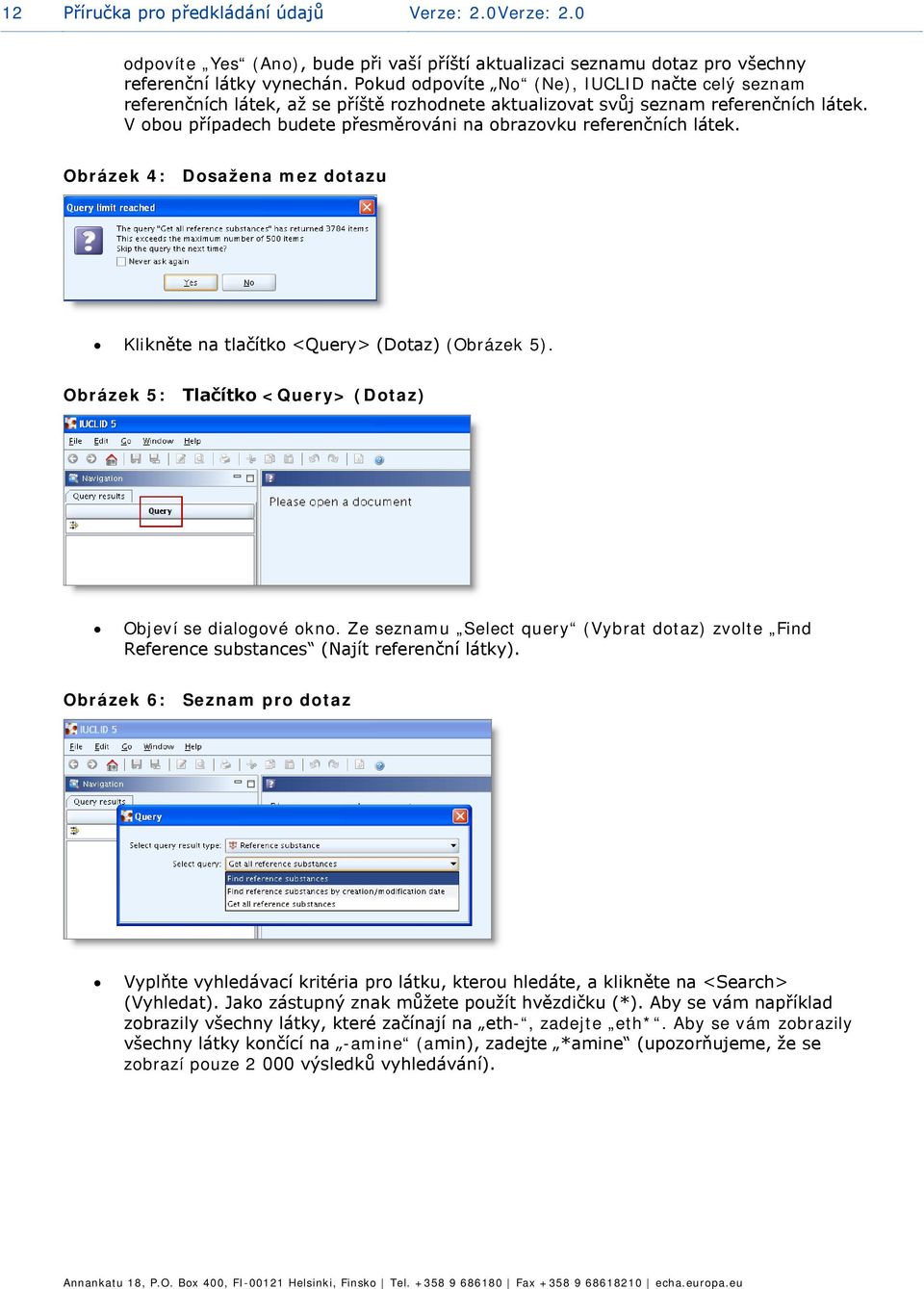 Obrázek 4: Dsažena mez dtazu Klikněte na tlačítk <Query> (Dtaz) (Obrázek 5). Obrázek 5: Tlačítk <Query> (Dtaz) Objeví se dialgvé kn.