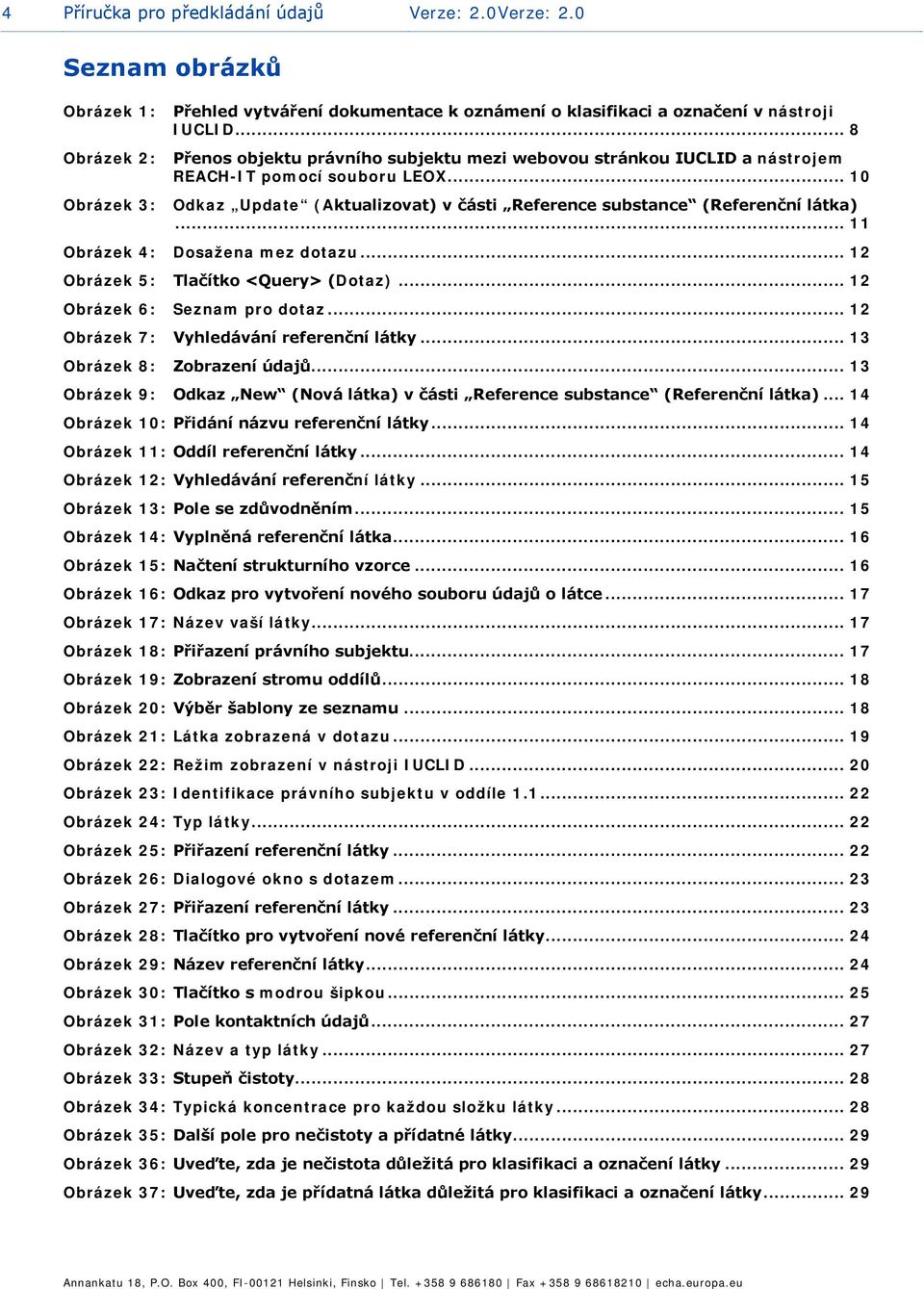 .. 11 Obrázek 4: Dsažena mez dtazu... 12 Obrázek 5: Tlačítk <Query> (Dtaz)... 12 Obrázek 6: Seznam pr dtaz... 12 Obrázek 7: Vyhledávání referenční látky... 13 Obrázek 8: Zbrazení údajů.