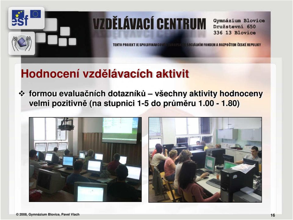 hodnoceny velmi pozitivně (na stupnici 1-5 do