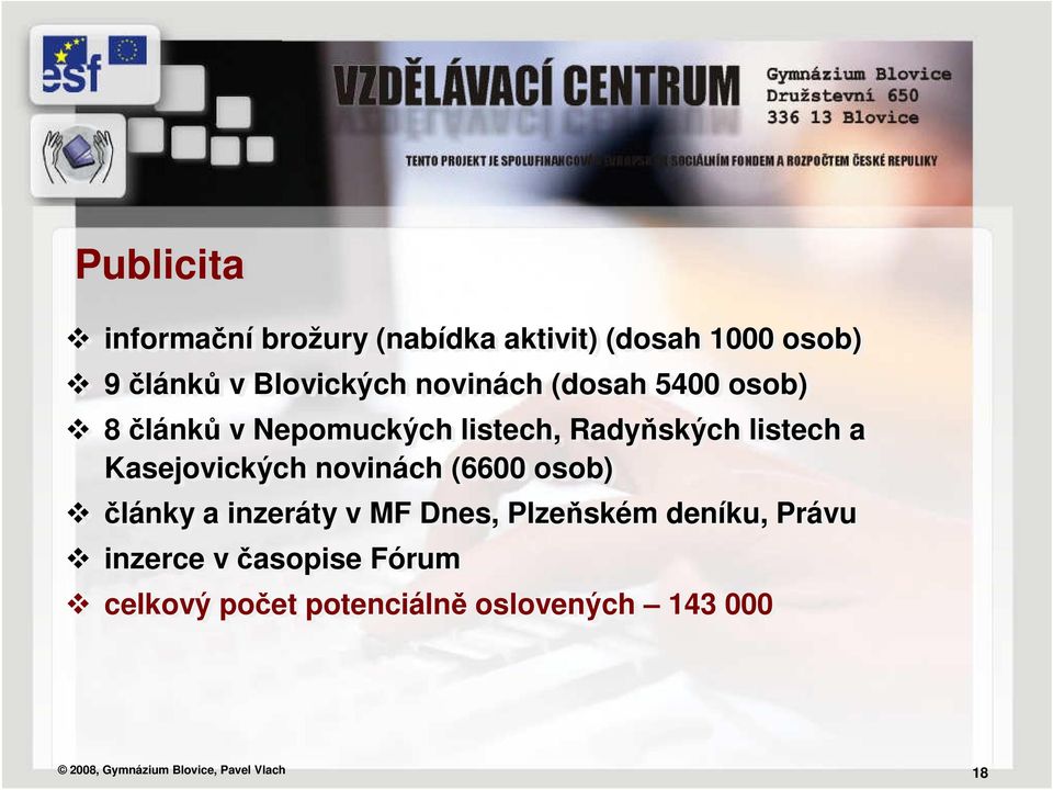 Kasejovických novinách (6600 osob) články a inzeráty v MF Dnes, Plzeňském deníku, Právu